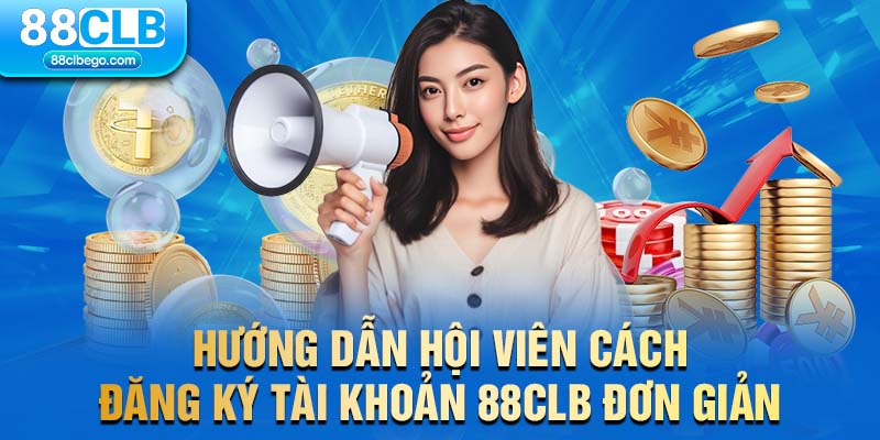 Hướng dẫn hội viên cách đăng ký tài khoản 88CLB đơn giản