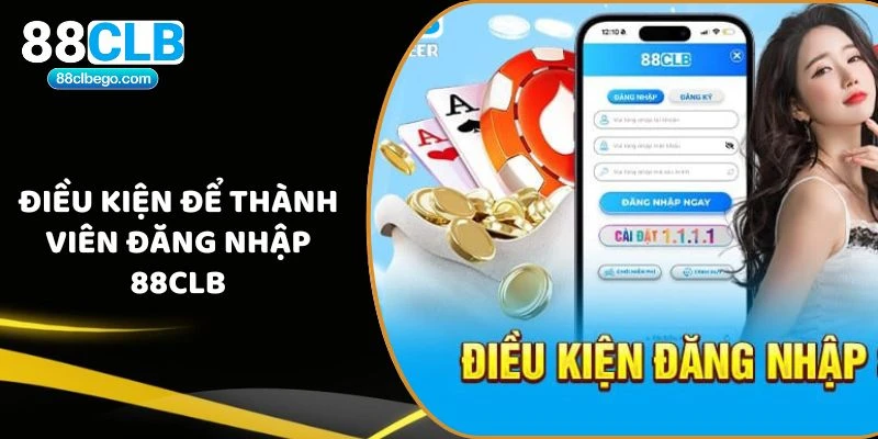 Điều kiện để thành viên đăng nhập 88CLB