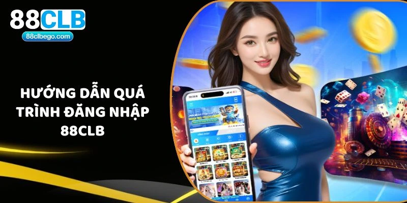 Hướng dẫn quá trình đăng nhập 88CLB