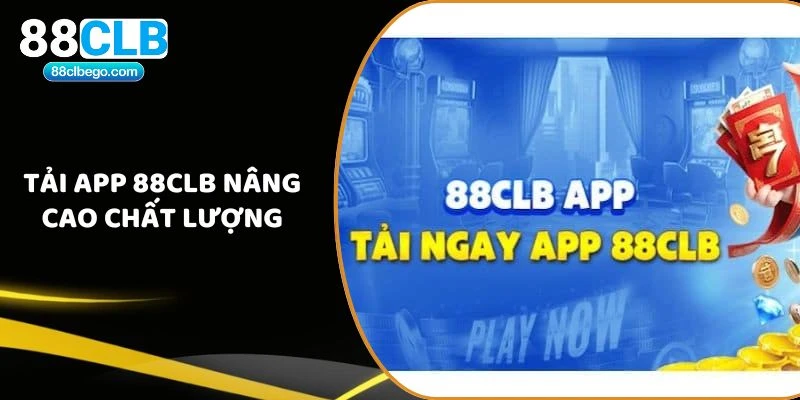 Tải app 88CLB nâng cao chất lượng trò chơi